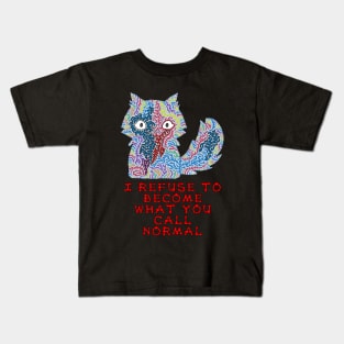 I refuse to become what you call normal Kids T-Shirt